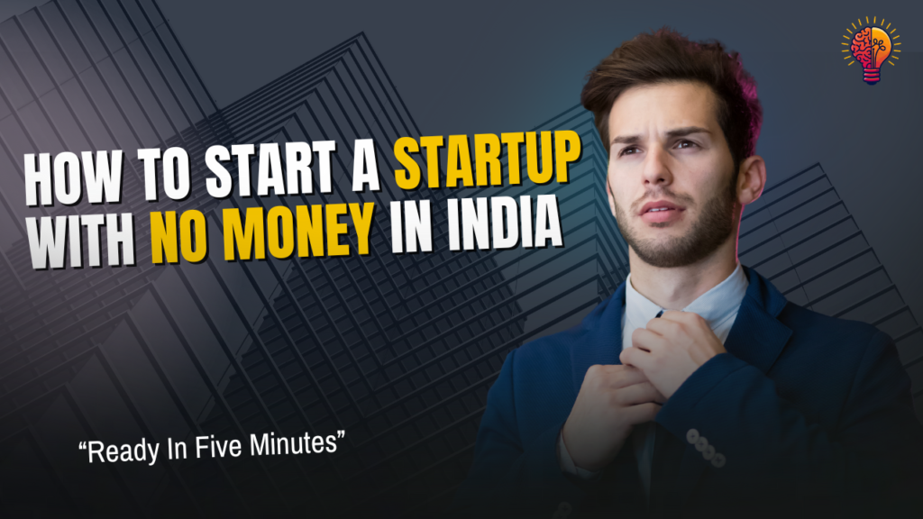 How To Start A Startup With No Money In India